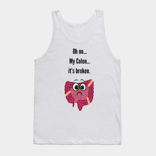 Oh no… My colon… it’s broken Tank Top